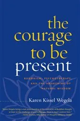 Book cover of The Courage to Be Present by Karen Kissel Wegela