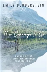 Book cover of The Courage to Go by Emily Dobberstein
