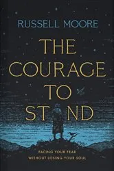 Book cover of The Courage to Stand by Russell D. Moore