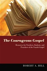 Book cover of The Courageous Gospel by Robert Allan Hill