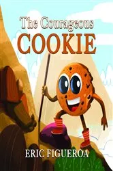 Book cover of THE COURAGOUS COOKIE by Eric Figueroa