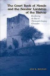 Book cover of The Court Book of Mende and the Secular Lordship of the Bishop by Jan K. Bulman