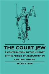 Book cover of The Court Jew - A Contribution to the History of the Period of Absolutism in Central Europe by Unknown