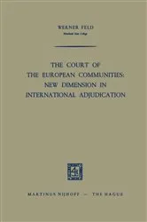 Book cover of The Court of the European Communities: New Dimension in International Adjudication by Werner Feld