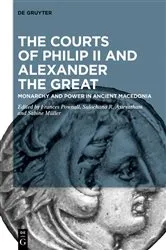 Book cover of The Courts of Philip II and Alexander the Great by Frances Pownall