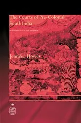 Book cover of The Courts of Pre-Colonial South India by Jennifer Howes