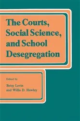 Book cover of The Courts, Social Science, and School Desegregation by Betsy Levin