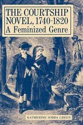 Book cover of The Courtship Novel, 1740-1820 by Katherine Sobba Green