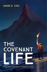 Book cover of The Covenant Life by David D. Cho