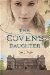 Book cover of The Coven's Daughter by Lucy Jago