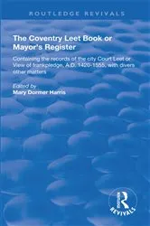 Book cover of The Coventry Leet Book or Mayor's Register by Mary Dormer Harris