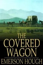 Book cover of The Covered Wagon by Emerson Hough
