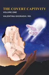 Book cover of The Covert Captivity by Ghorashi, MD., Valentina