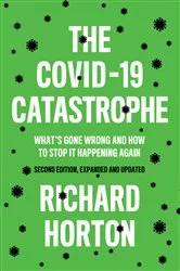 Book cover of The COVID-19 Catastrophe (2nd ed.) by Richard Horton