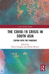 Book cover of The Covid-19 Crisis in South Asia by Sumit Ganguly