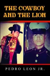 Book cover of The Cowboy and the Lion by Pedro Leon Jr.