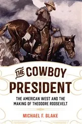 Book cover of The Cowboy President by Michael F. Blake
