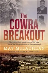 Book cover of The Cowra Breakout by Mat McLachlan