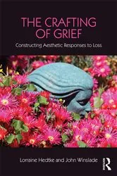 Book cover of The Crafting of Grief by Lorraine Hedtke
