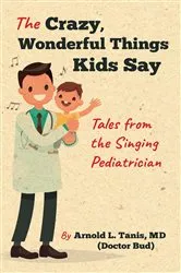 Book cover of The Crazy, Wonderful Things Kids Say by Arnold L. Tanis