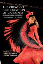 Book cover of The Creation and Re-Creation of Cardenio by T. Bourus