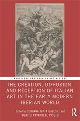 Book cover of The Creation, Diffusion, and Reception of Italian Art in the Early Modern Iberian World by Corinna Tania Gallori