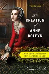 Book cover of The Creation of Anne Boleyn by Unknown