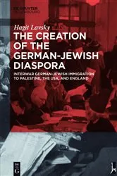 Book cover of The Creation of the German-Jewish Diaspora by Hagit Hadassa Lavsky