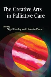 Book cover of The Creative Arts in Palliative Care by Unknown