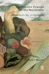 Book cover of The Creative Feminine and her Discontents by Juliet Miller