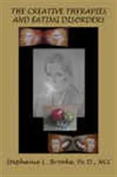 Book cover of The Creative Therapies and Eating Disorders by Stephanie L. Brooke