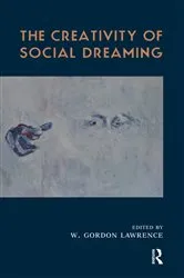 Book cover of The Creativity of Social Dreaming by W. Gordon Lawrence