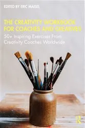 Book cover of The Creativity Workbook for Coaches and Creatives by Eric Maisel