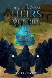 Book cover of The Creator's Vassal Heirs of Meridius by Tyler Clarke