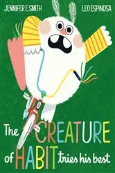 Book cover of The Creature of Habit Tries His Best by Jennifer E. Smith