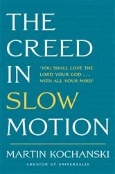 Book cover of The Creed in Slow Motion by Martin Kochanski
