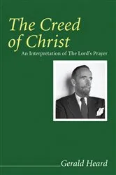 Book cover of The Creed of Christ by Gerald Heard