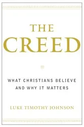 Book cover of The Creed by Luke Timothy Johnson