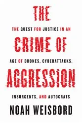 Book cover of The Crime of Aggression by Noah Weisbord