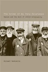 Book cover of The Crime of My Very Existence by Berkowitz, Michael, Prof.