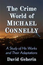 Book cover of The Crime World of Michael Connelly by David Geherin