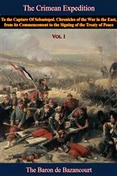 Book cover of The Crimean Expedition, to the Capture Of Sebastopol Vol. I by Baron César de Bazancourt