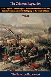 Book cover of The Crimean Expedition, to the Capture Of Sebastopol Vol. II by Baron César de Bazancourt