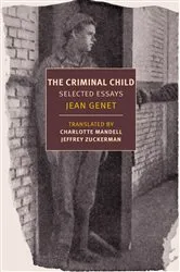 Book cover of The Criminal Child by Jean Genet