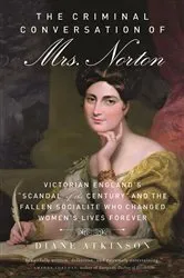 Book cover of The Criminal Conversation of Mrs. Norton by Diane Atkinson