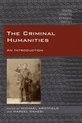 Book cover of The Criminal Humanities by Mike Arntfield