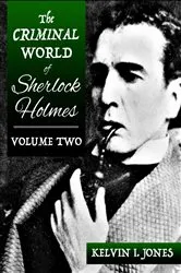 Book cover of The Criminal World of Sherlock Holmes - Volume Two by Kelvin Jones