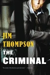 Book cover of The Criminal by Jim Thompson