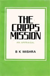 Book cover of The Cripps Mission A Reappraisal by B. K. Mishra