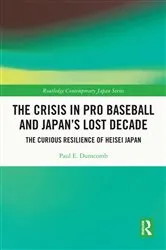 Book cover of The Crisis in Pro Baseball and Japan’s Lost Decade by Paul Dunscomb